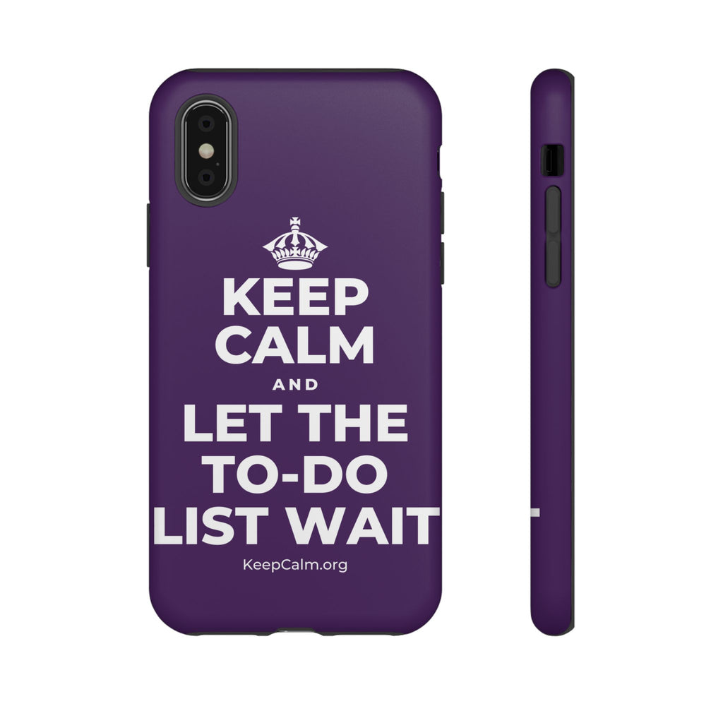 KEEP CALM AND LET THE TO-DO LIST WAIT Phone Case