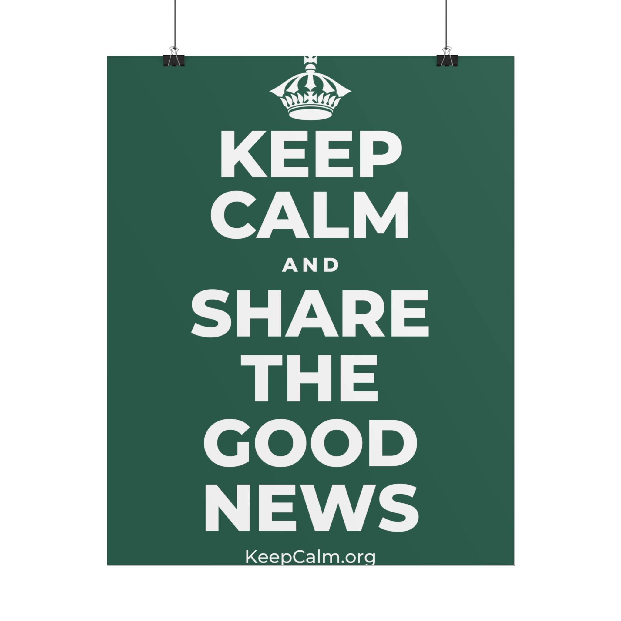 KEEP CALM AND SHARE THE GOOD NEWS Poster