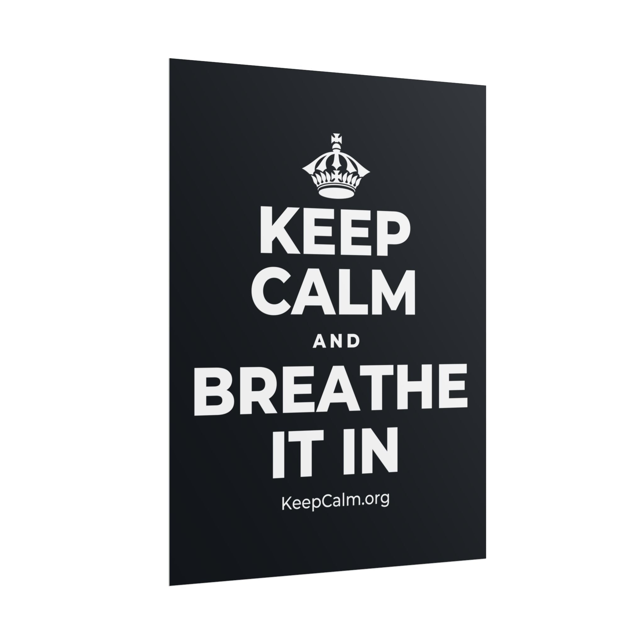 KEEP CALM AND BREATHE IT IN Poster (Dark)