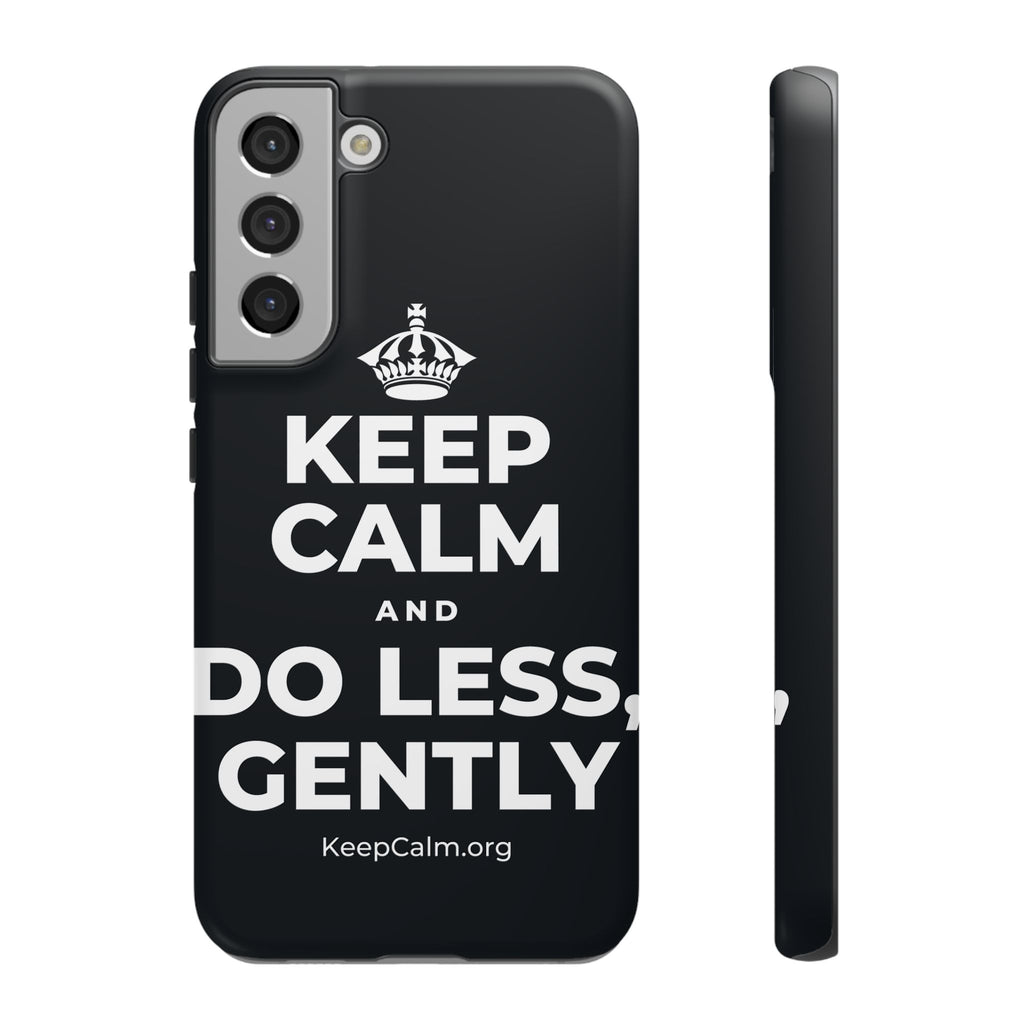KEEP CALM AND DO LESS, GENTLY Phone Case (Dark)