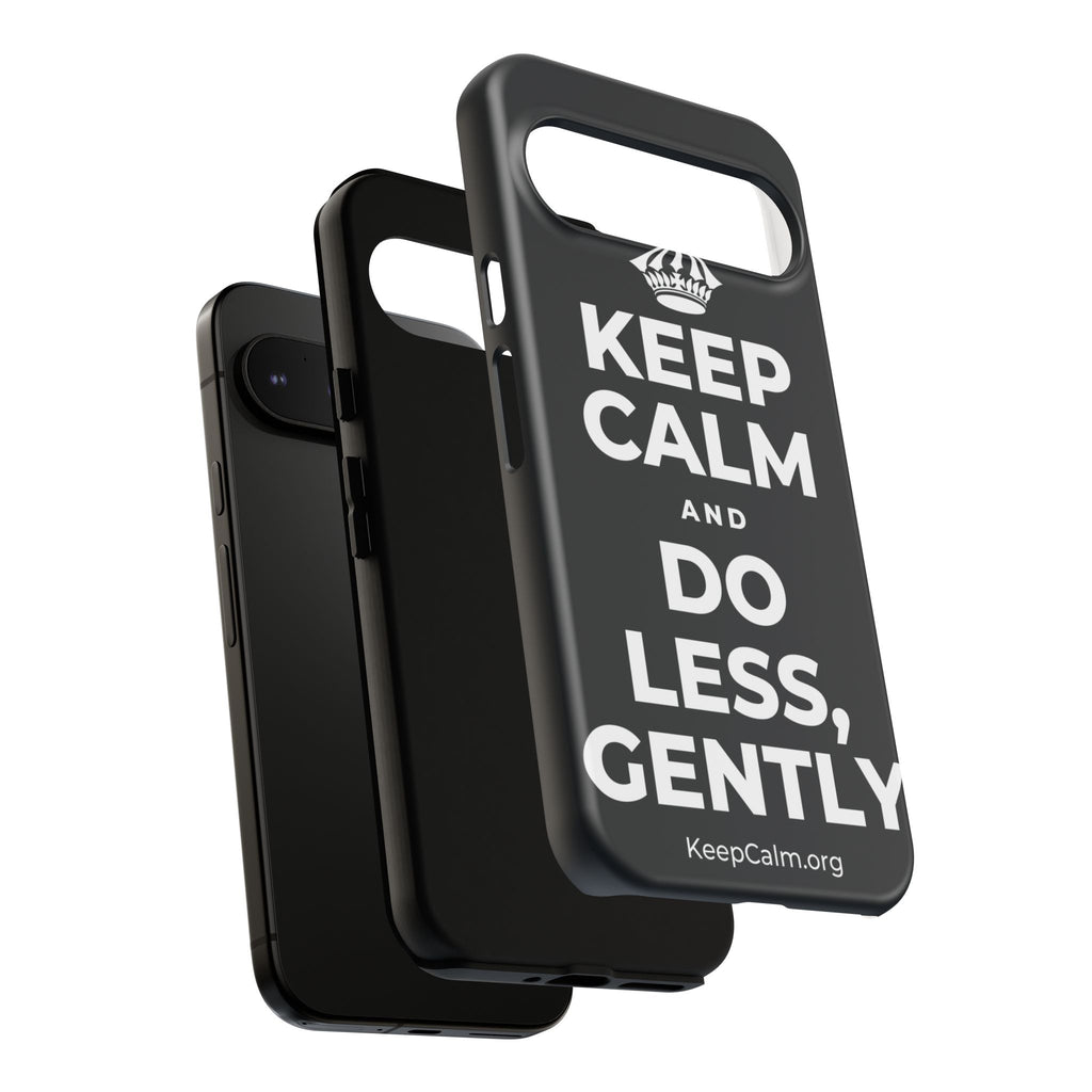 KEEP CALM AND DO LESS, GENTLY Phone Case (Dark)