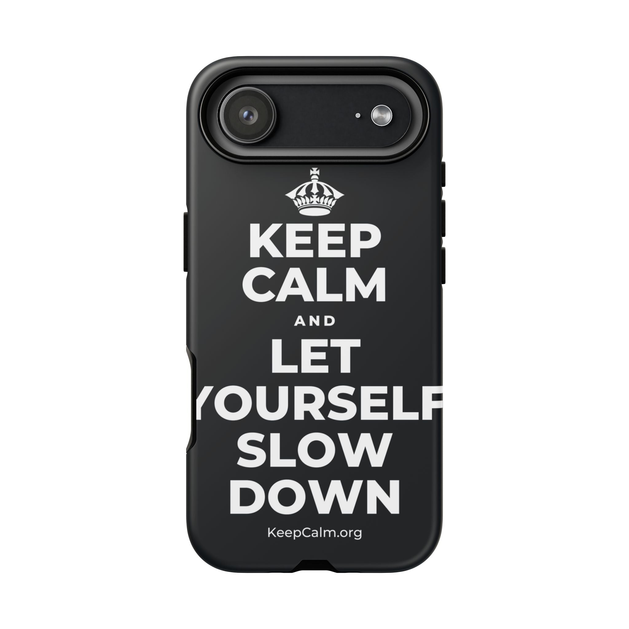 KEEP CALM AND LET YOURSELF SLOW DOWN Phone Case (Dark)