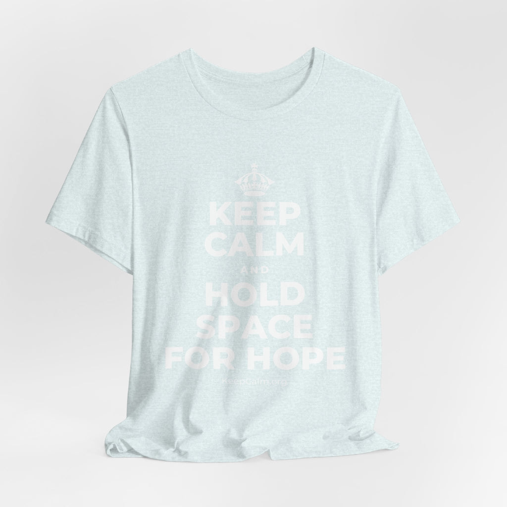 KEEP CALM AND HOLD SPACE FOR HOPE T-Shirt (Soft Cream–Heather Mauve)