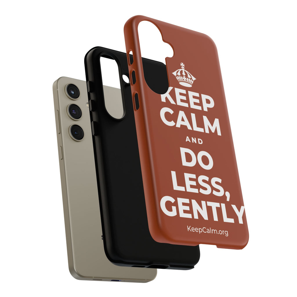 KEEP CALM AND DO LESS, GENTLY Phone Case