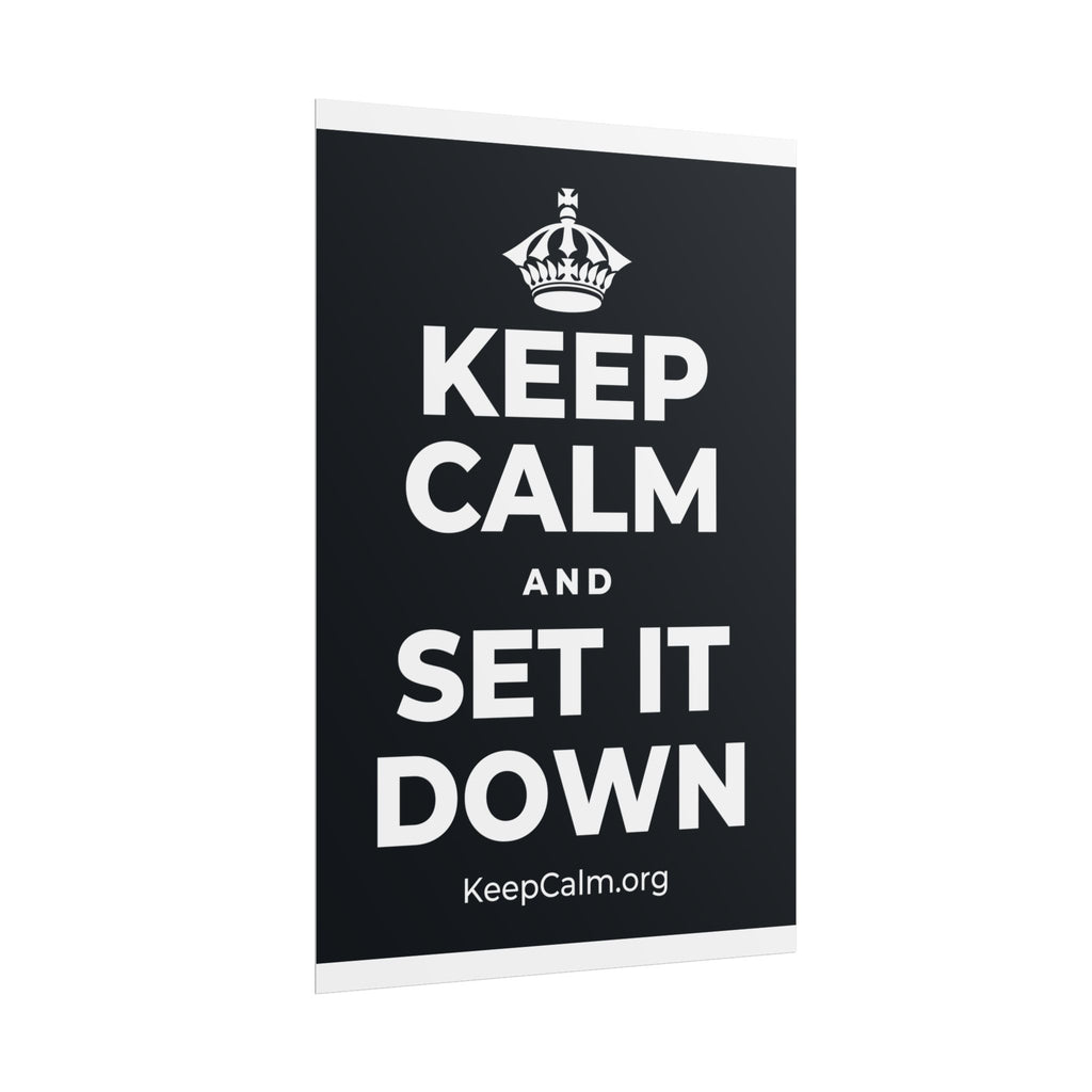 KEEP CALM AND SET IT DOWN Poster (Dark)