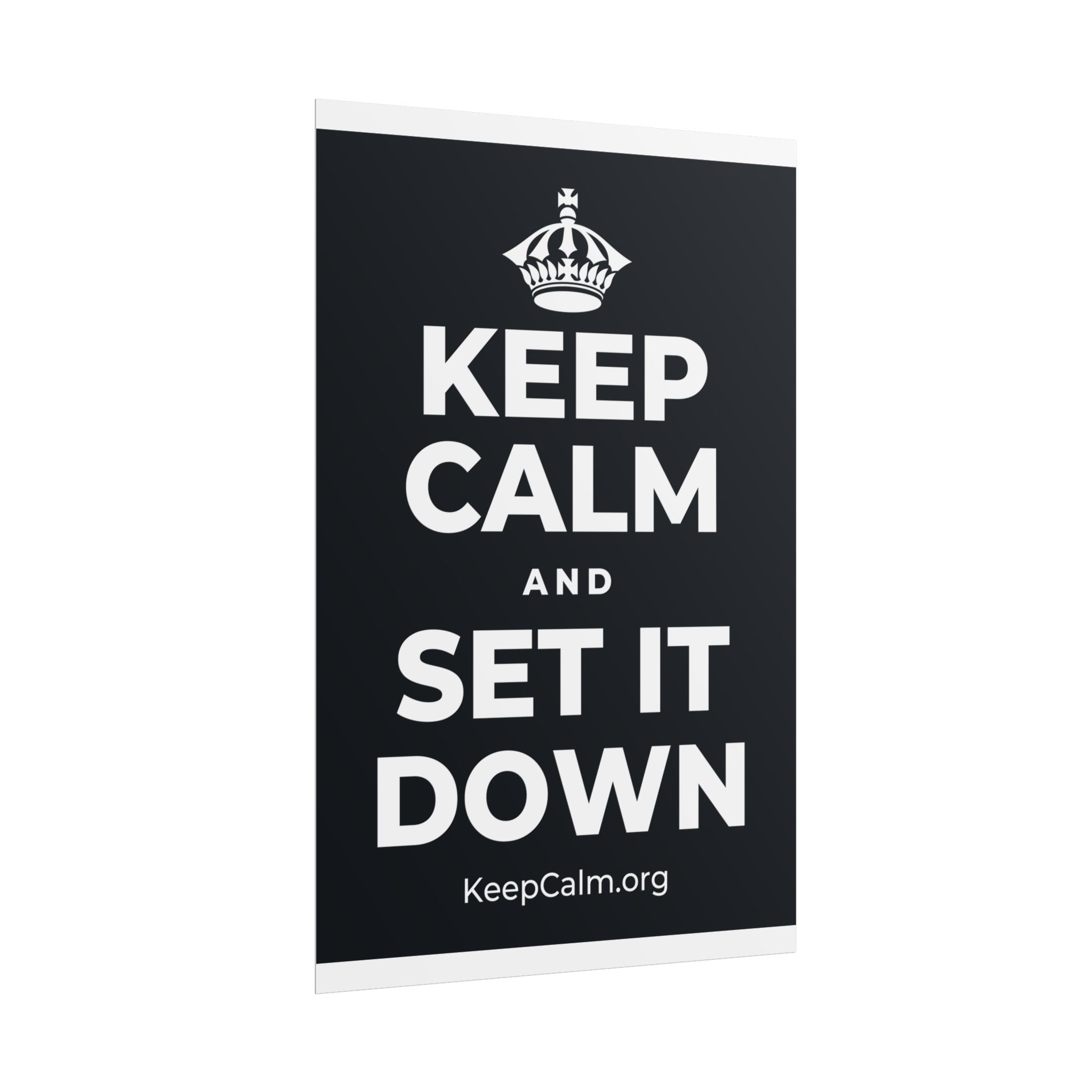 KEEP CALM AND SET IT DOWN Poster (Dark)
