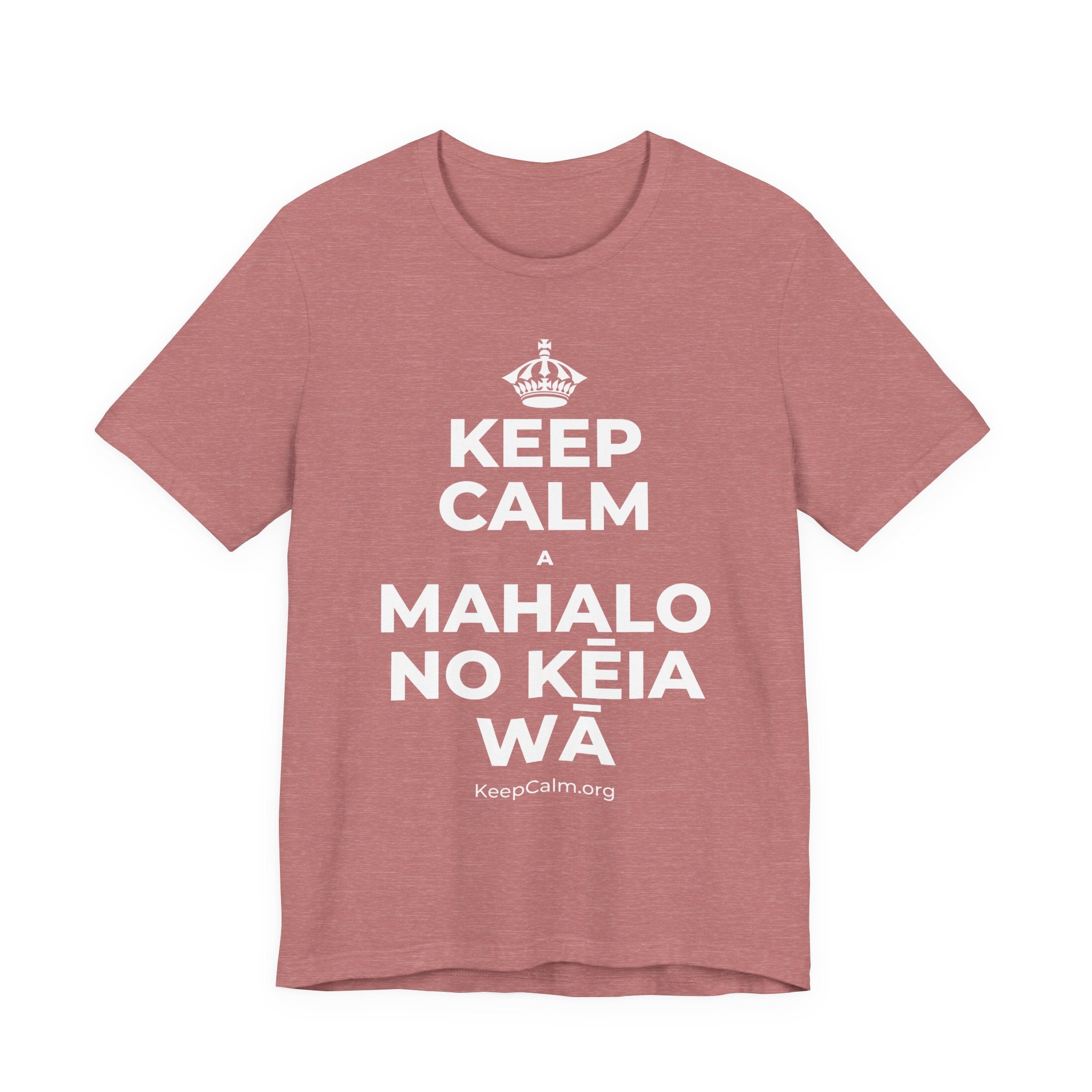 KEEP CALM A MAHALO NO KĒIA WĀ T-Shirt (Soft Cream–Heather Mauve)