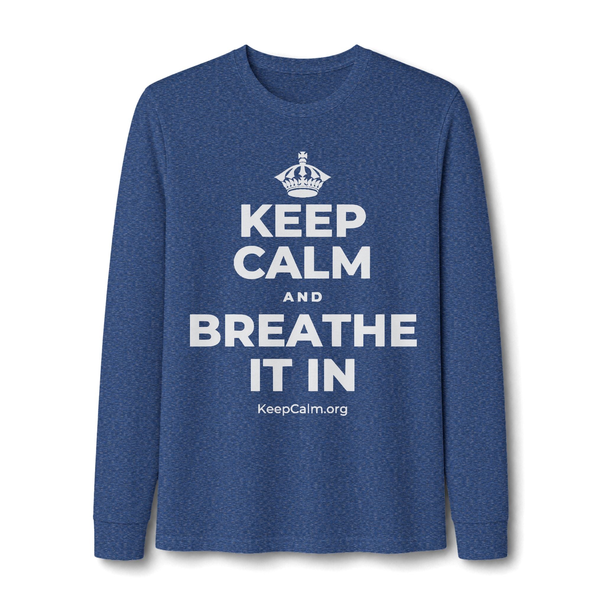 KEEP CALM AND BREATHE IT IN Long Sleeve Tee
