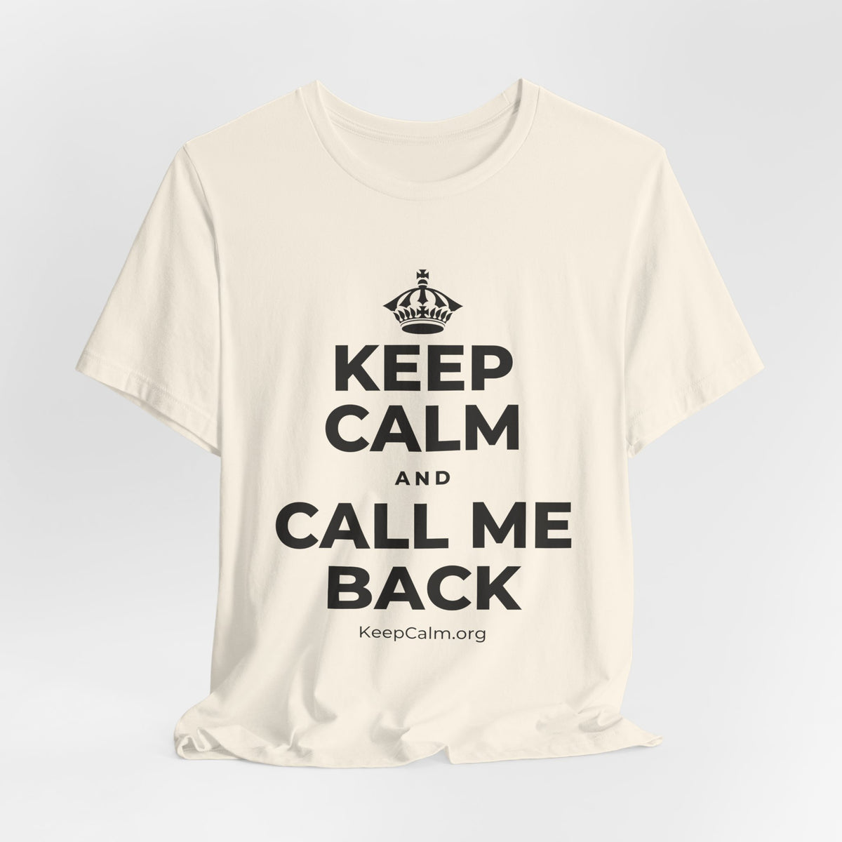 KEEP CALM AND CALL ME BACK T-Shirt (White–Asphalt)