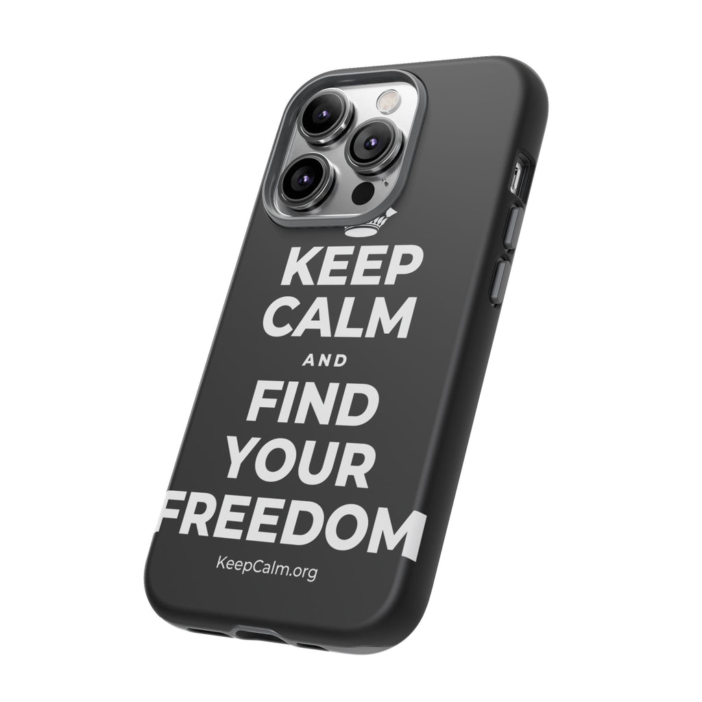 KEEP CALM AND FIND YOUR FREEDOM Phone Case