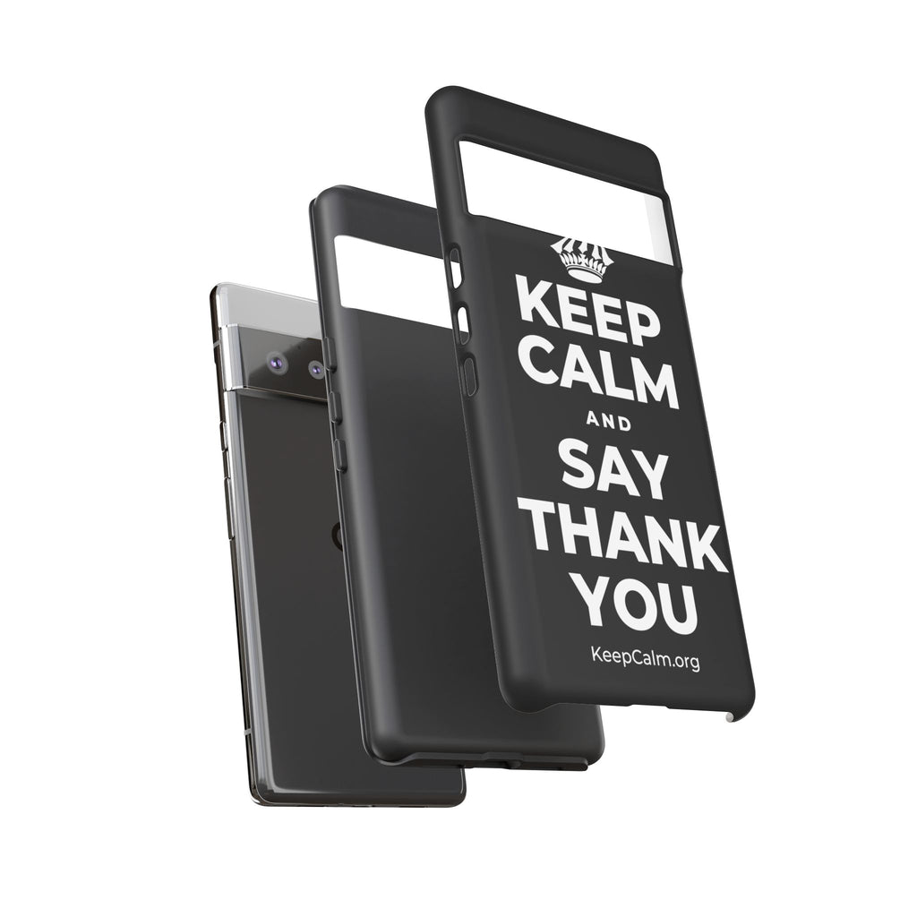 KEEP CALM AND SAY THANK YOU Phone Case