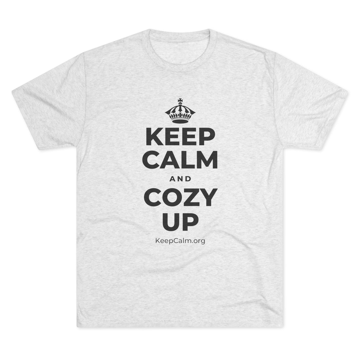 KEEP CALM AND COZY UP Tri-Blend Tee