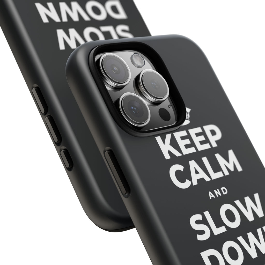 KEEP CALM AND SLOW DOWN WITH THE SEASON Phone Case (Dark)