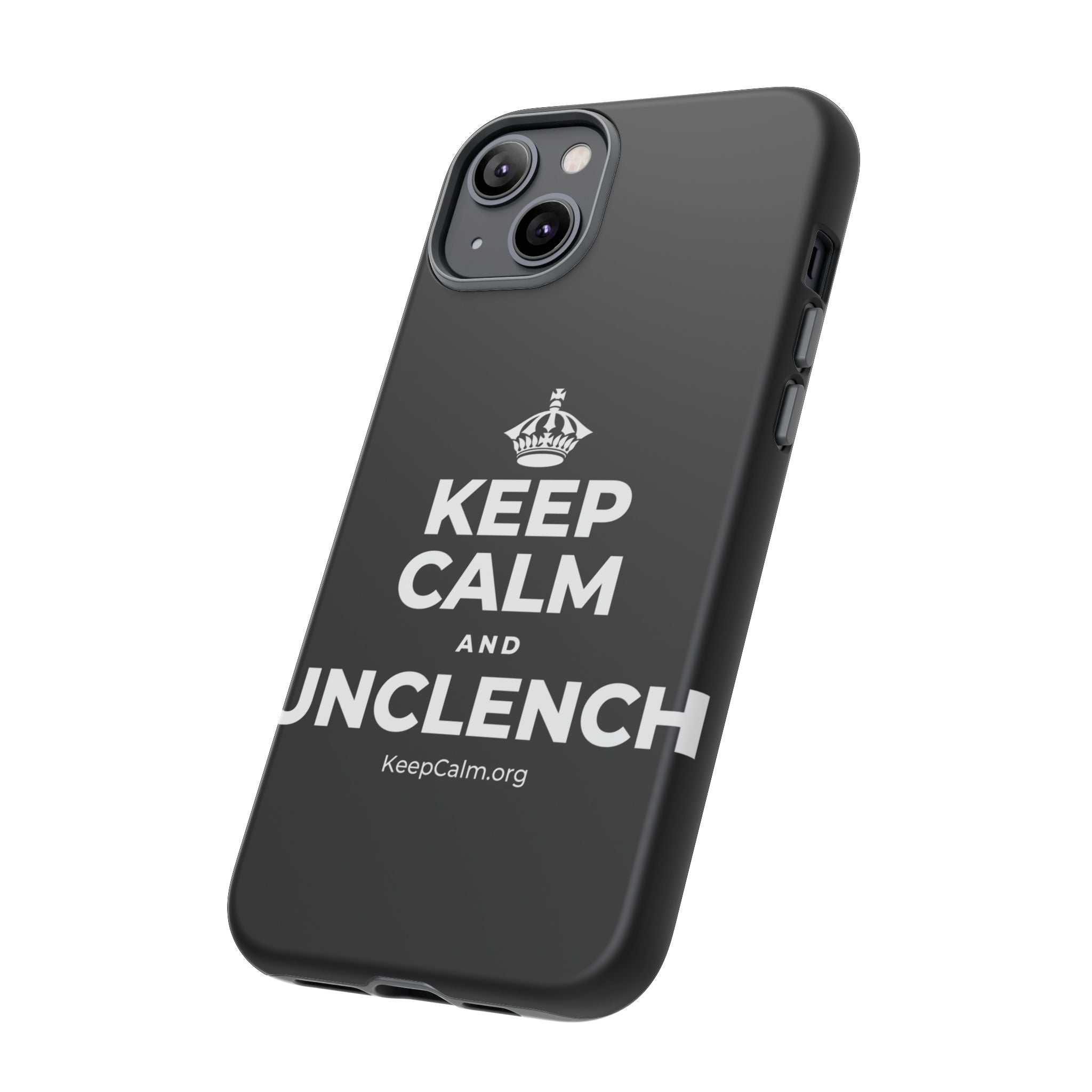 KEEP CALM AND UNCLENCH Phone Case