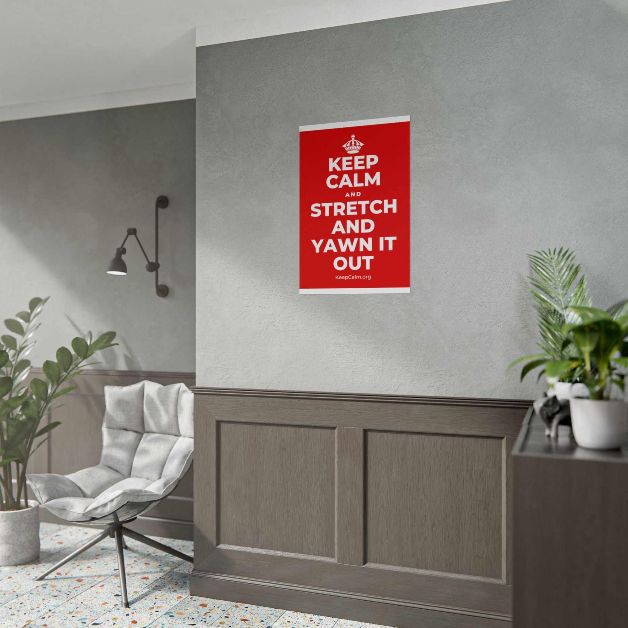 KEEP CALM AND STRETCH AND YAWN IT OUT Poster