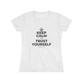 KEEP CALM AND TRUST YOURSELF Women's Tri-Blend Tee