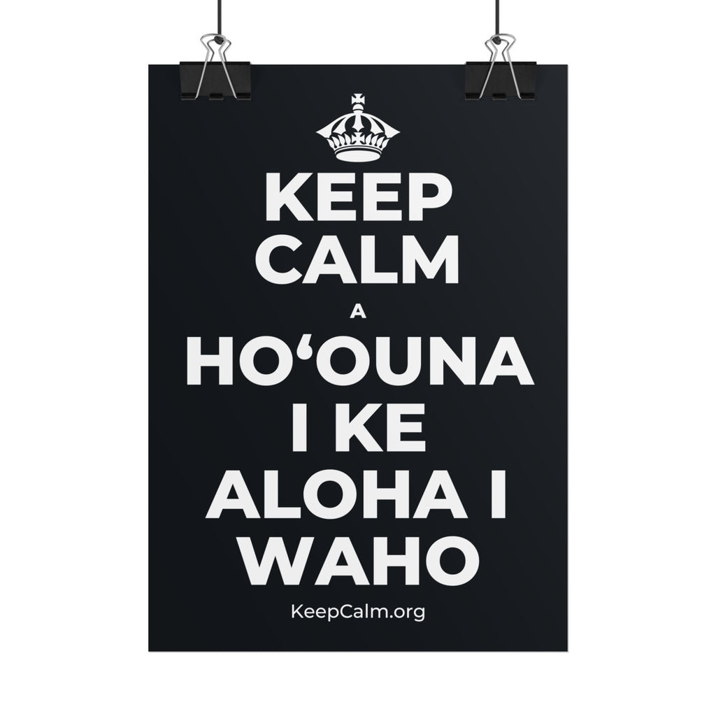 KEEP CALM A HOʻOUNA I KE ALOHA I WAHO Poster (Dark)