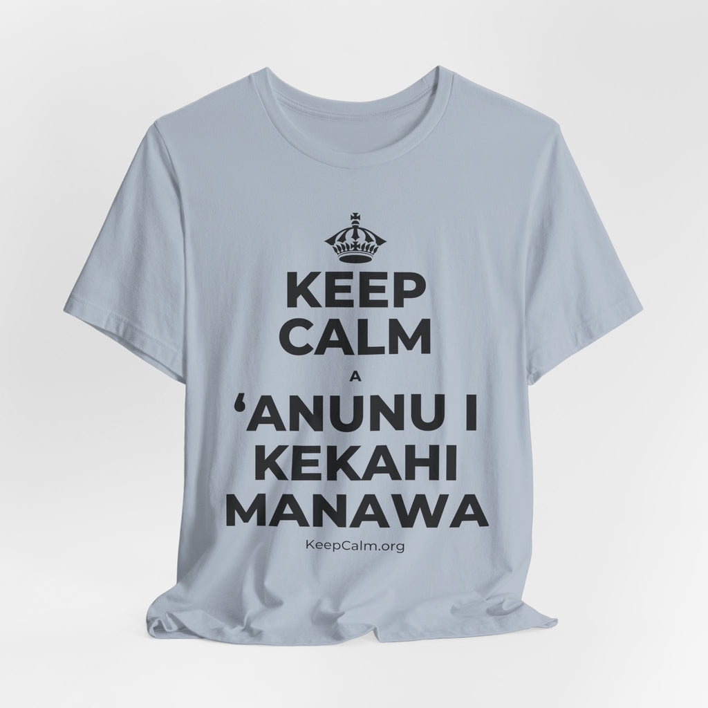 KEEP CALM A ʻANUNU I KEKAHI MANAWA T-Shirt (White–Asphalt)