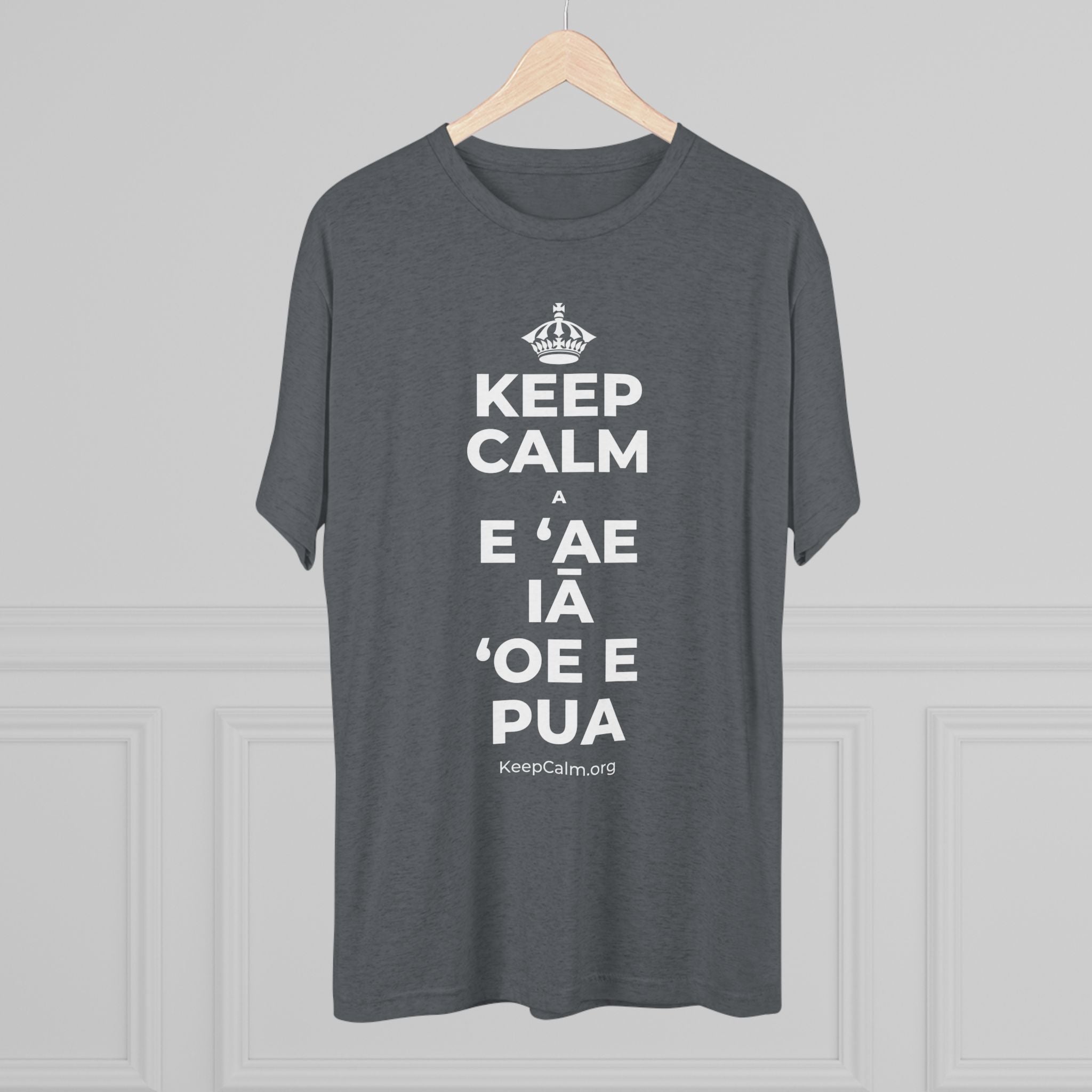KEEP CALM A E ʻAE IĀ ʻOE E PUA Tri-Blend Tee