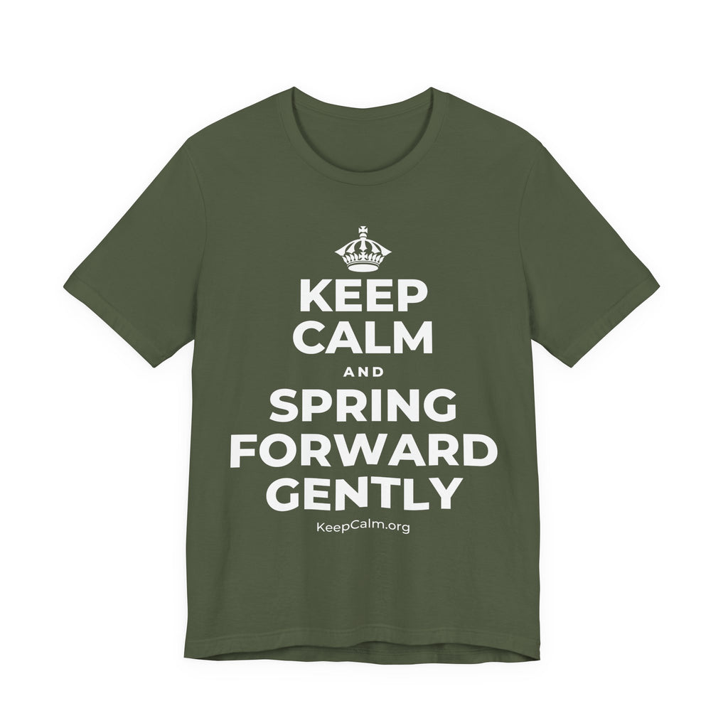 KEEP CALM AND SPRING FORWARD GENTLY T-Shirt (Military Green–Autumn)