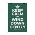 KEEP CALM AND WIND DOWN GENTLY Satin Poster