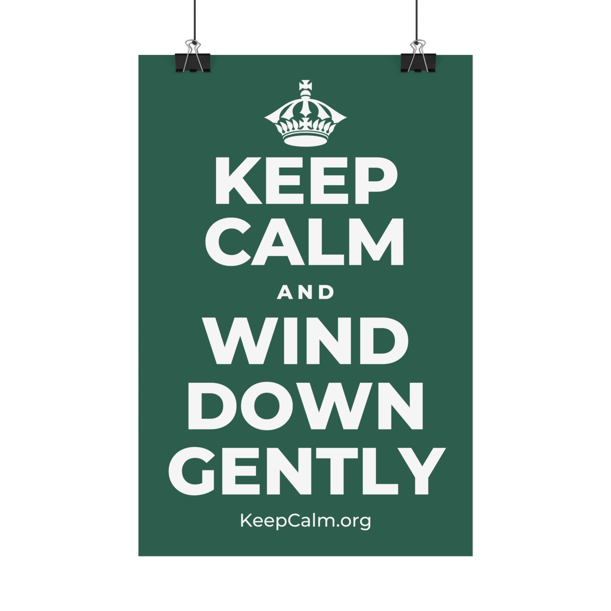 KEEP CALM AND WIND DOWN GENTLY Satin Poster