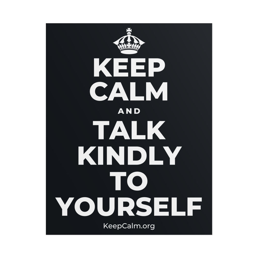 KEEP CALM AND TALK KINDLY TO YOURSELF Poster (Dark)