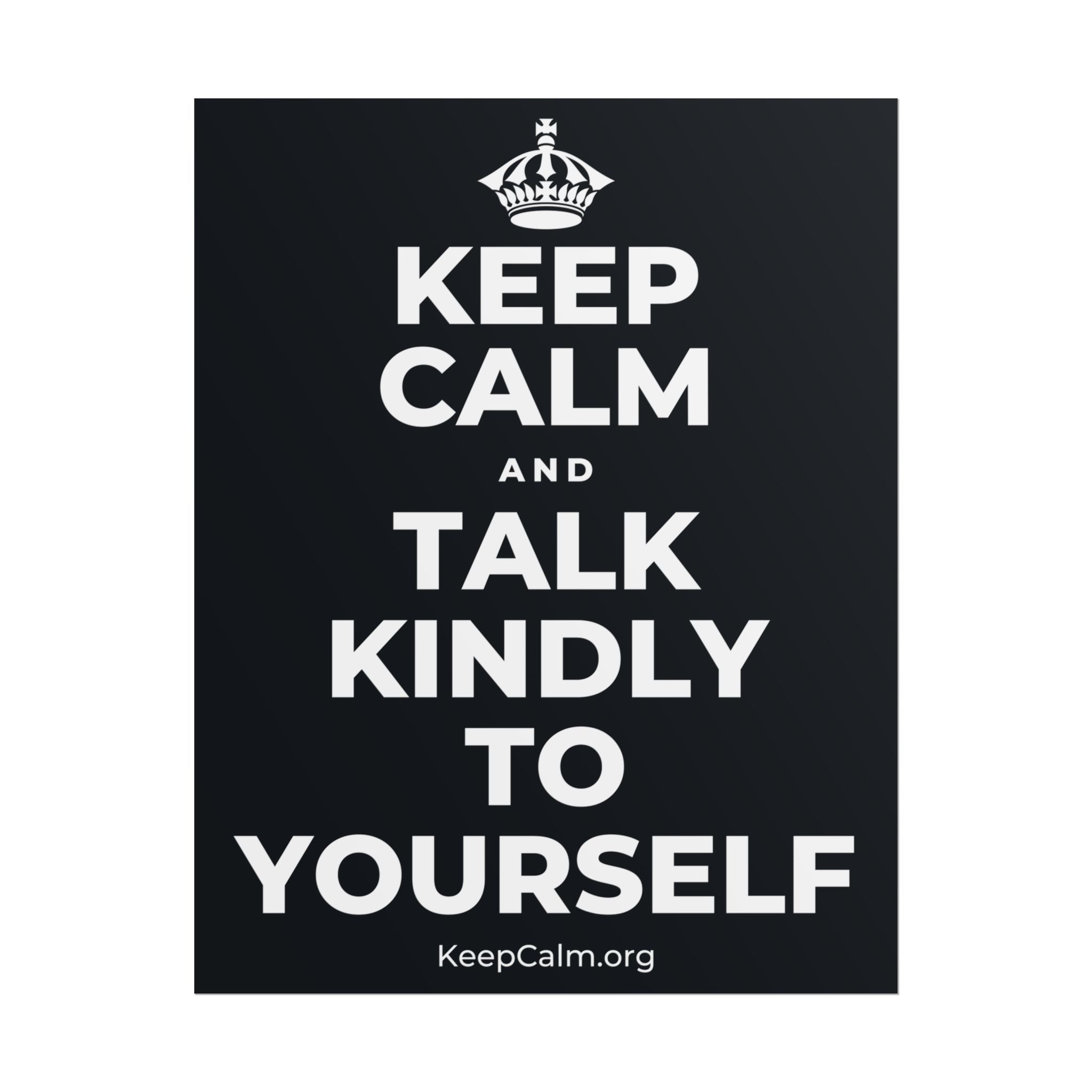 KEEP CALM AND TALK KINDLY TO YOURSELF Poster (Dark)