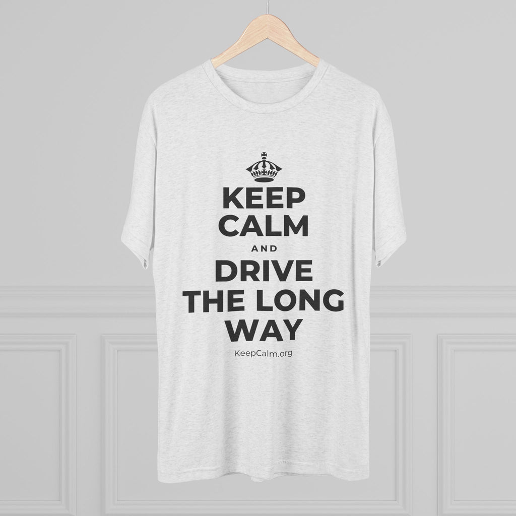 KEEP CALM AND DRIVE THE LONG WAY Tri-Blend Tee