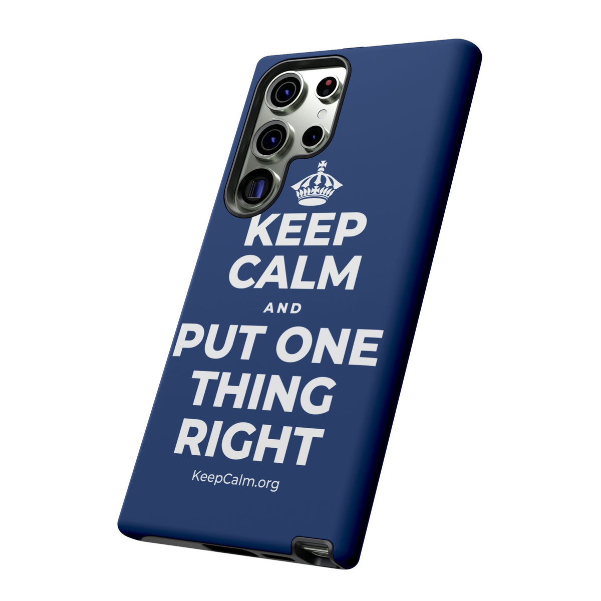 KEEP CALM AND PUT ONE THING RIGHT Phone Case