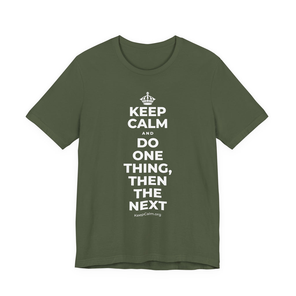 KEEP CALM AND DO ONE THING, THEN THE NEXT T-Shirt (Military Green–Autumn)
