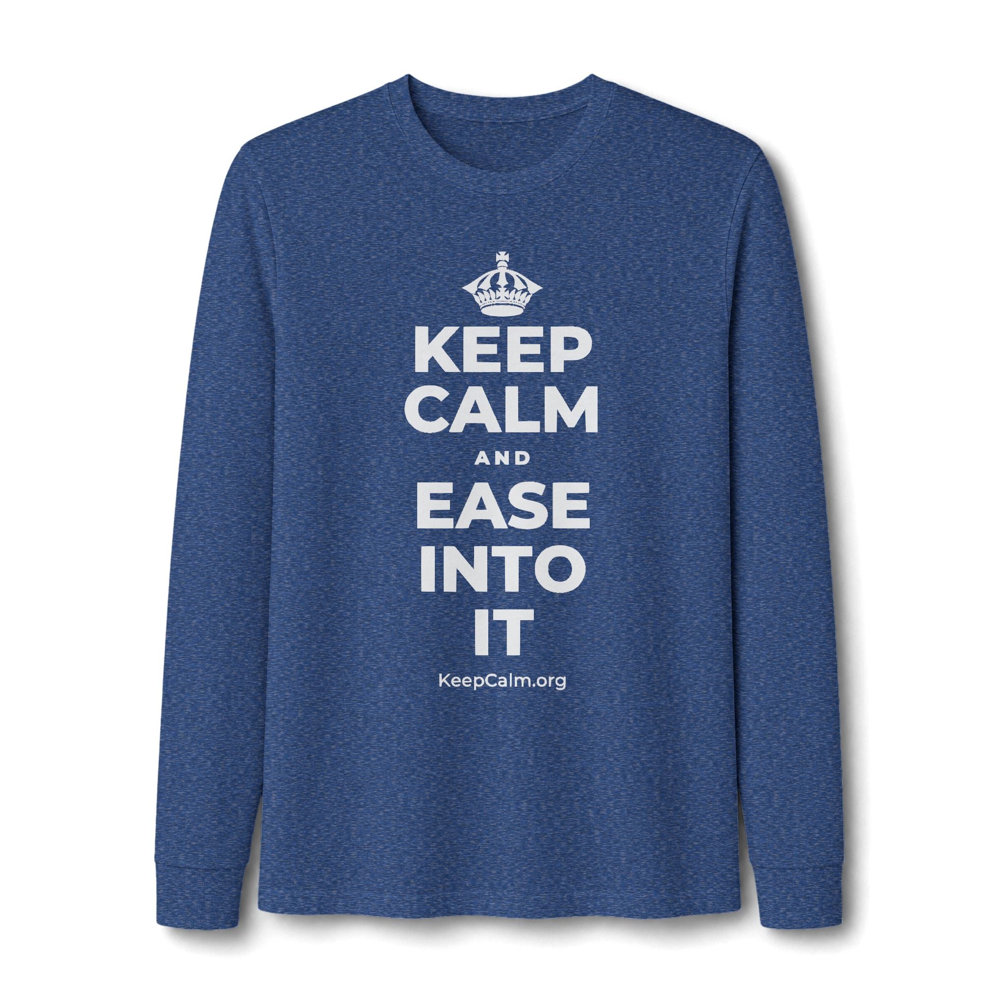 KEEP CALM AND EASE INTO IT Long Sleeve Tee