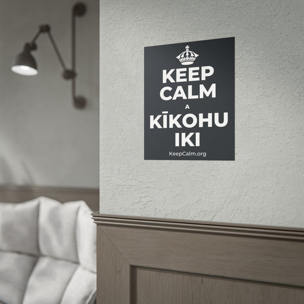 KEEP CALM A KĪKOHU IKI Poster (Dark)