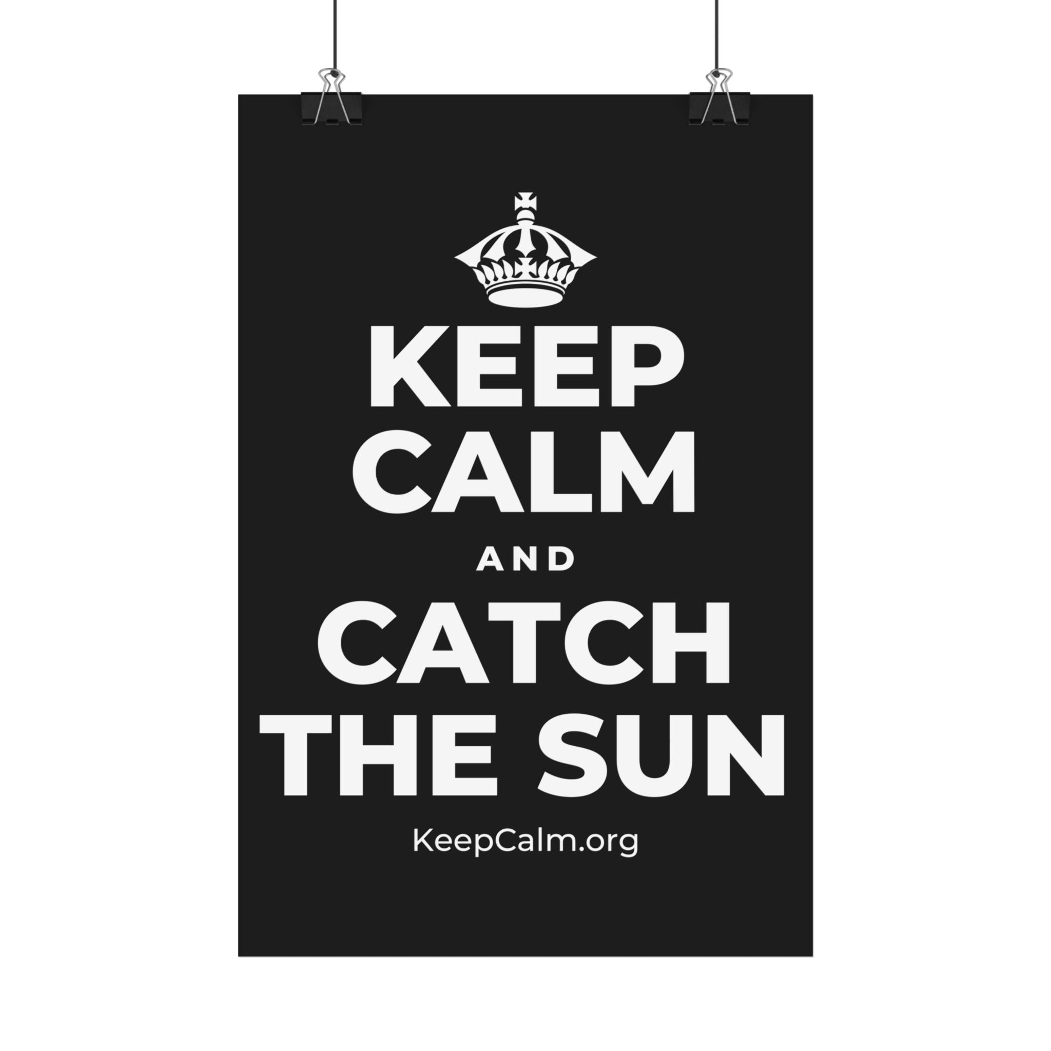 KEEP CALM AND CATCH THE SUN Satin Poster