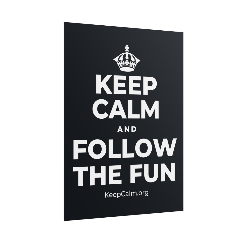 KEEP CALM AND FOLLOW THE FUN Poster (Dark)