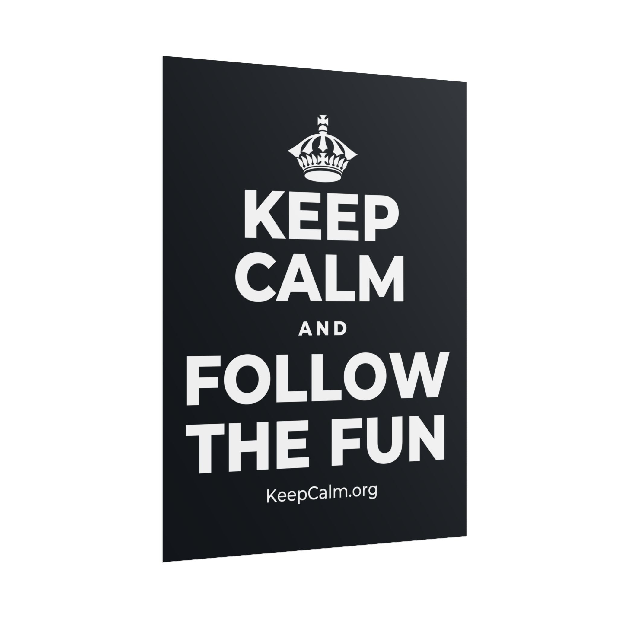 KEEP CALM AND FOLLOW THE FUN Poster (Dark)