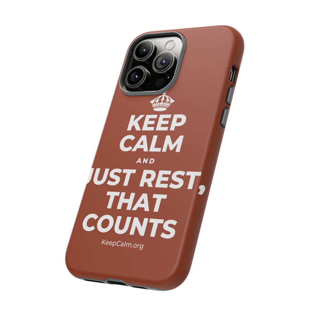 KEEP CALM AND JUST REST, THAT COUNTS Phone Case