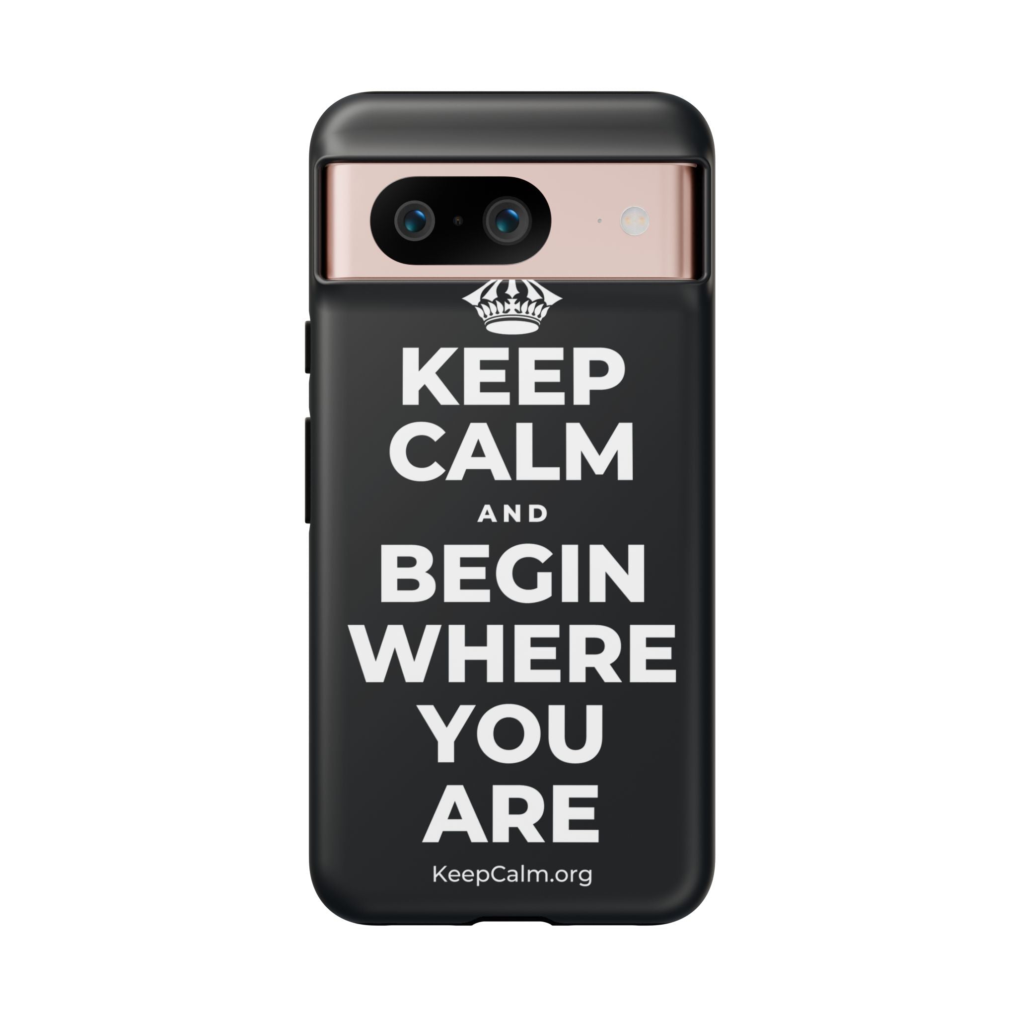KEEP CALM AND BEGIN WHERE YOU ARE Phone Case (Dark)