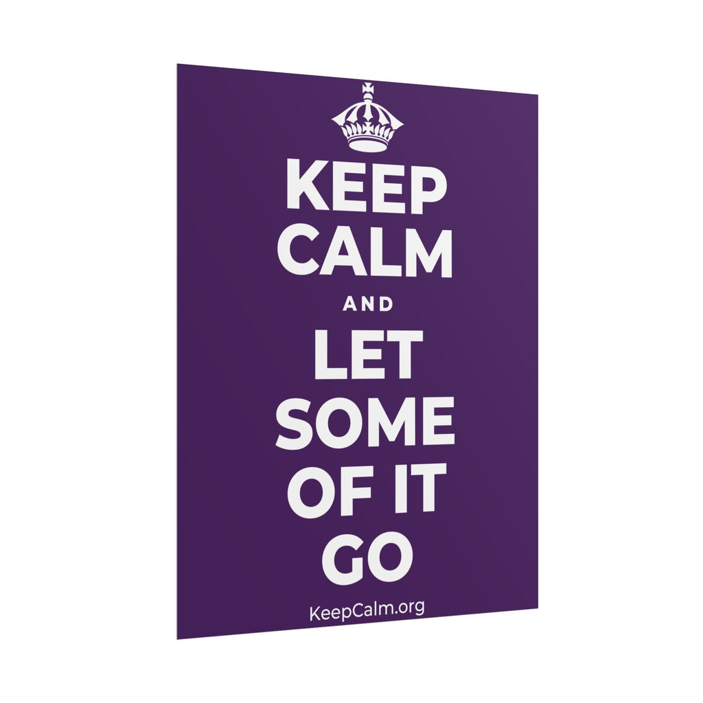 KEEP CALM AND LET SOME OF IT GO Poster