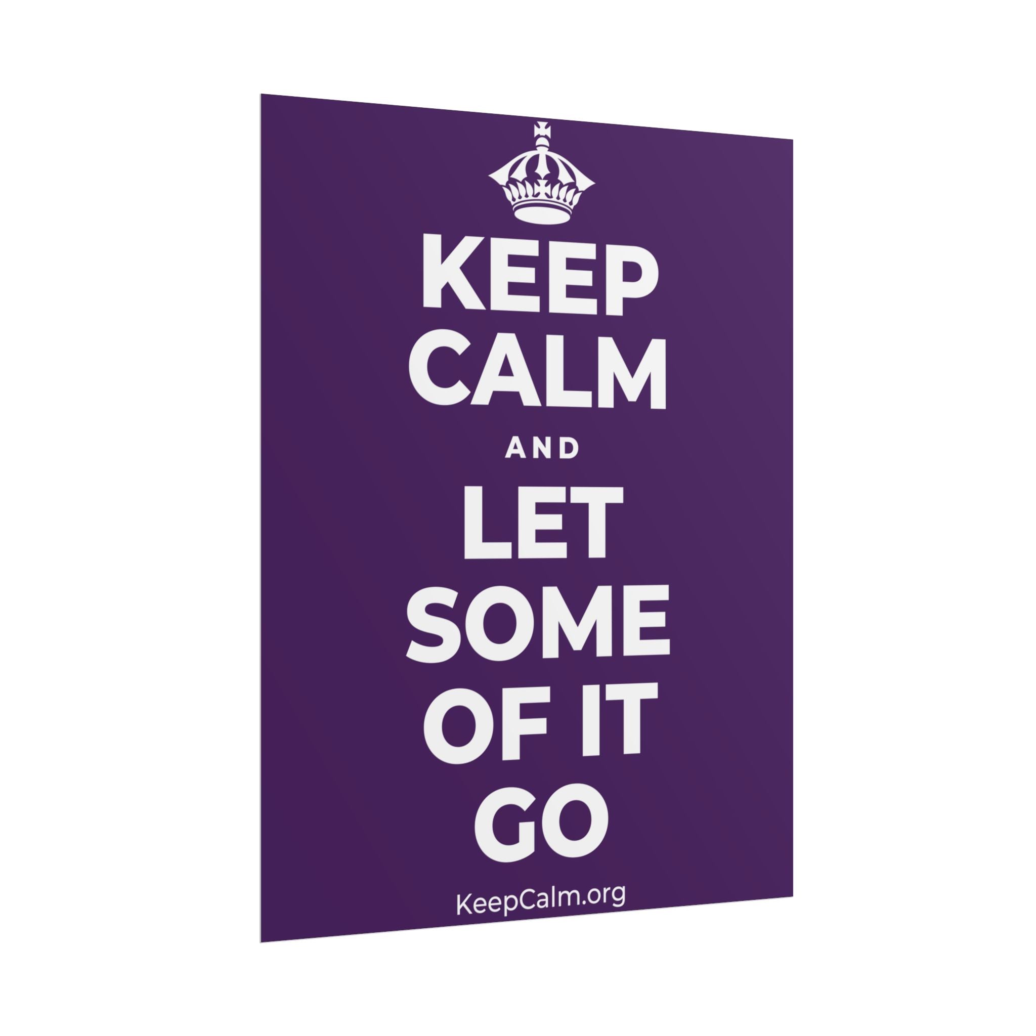 KEEP CALM AND LET SOME OF IT GO Poster
