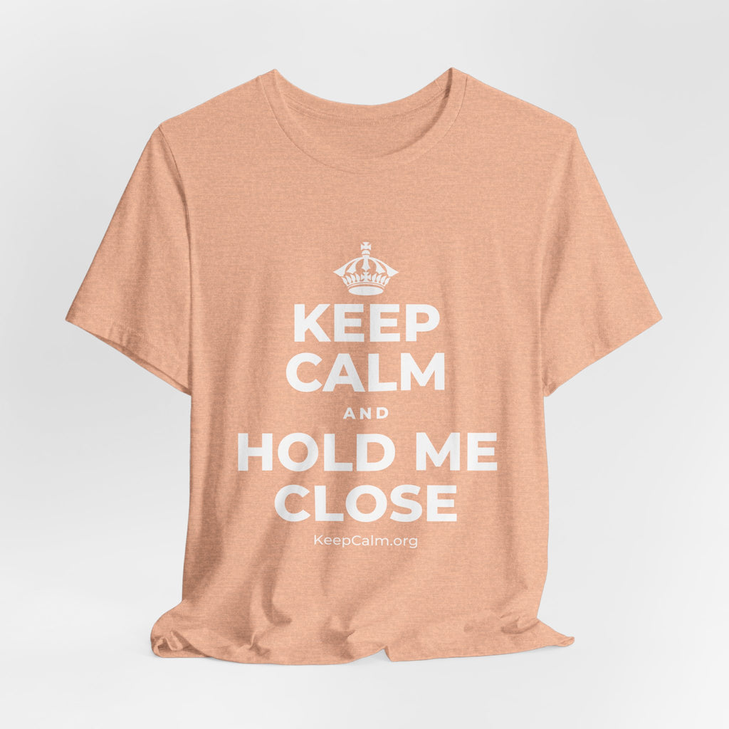 KEEP CALM AND HOLD ME CLOSE T-Shirt (Soft Cream–Heather Mauve)
