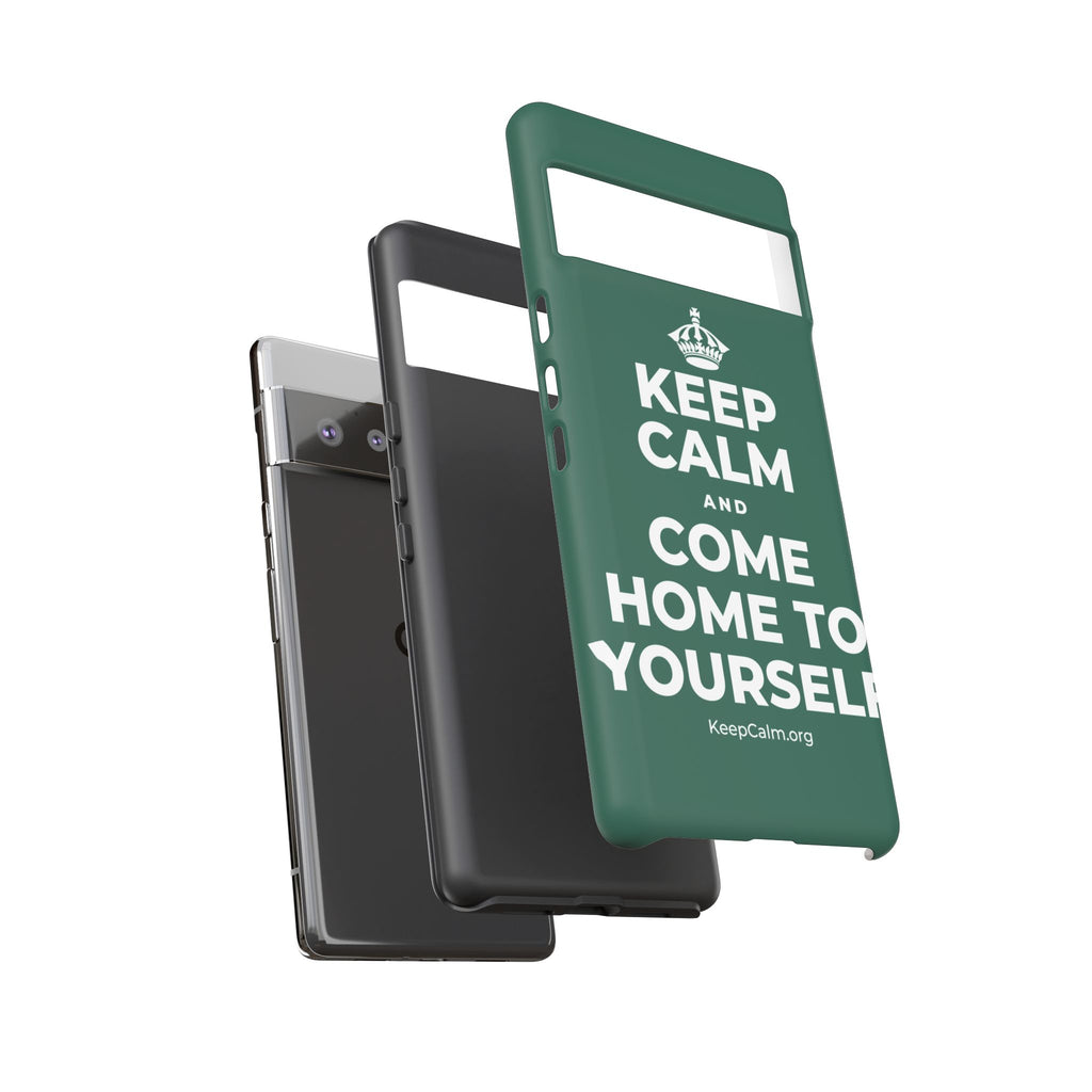 KEEP CALM AND COME HOME TO YOURSELF Phone Case