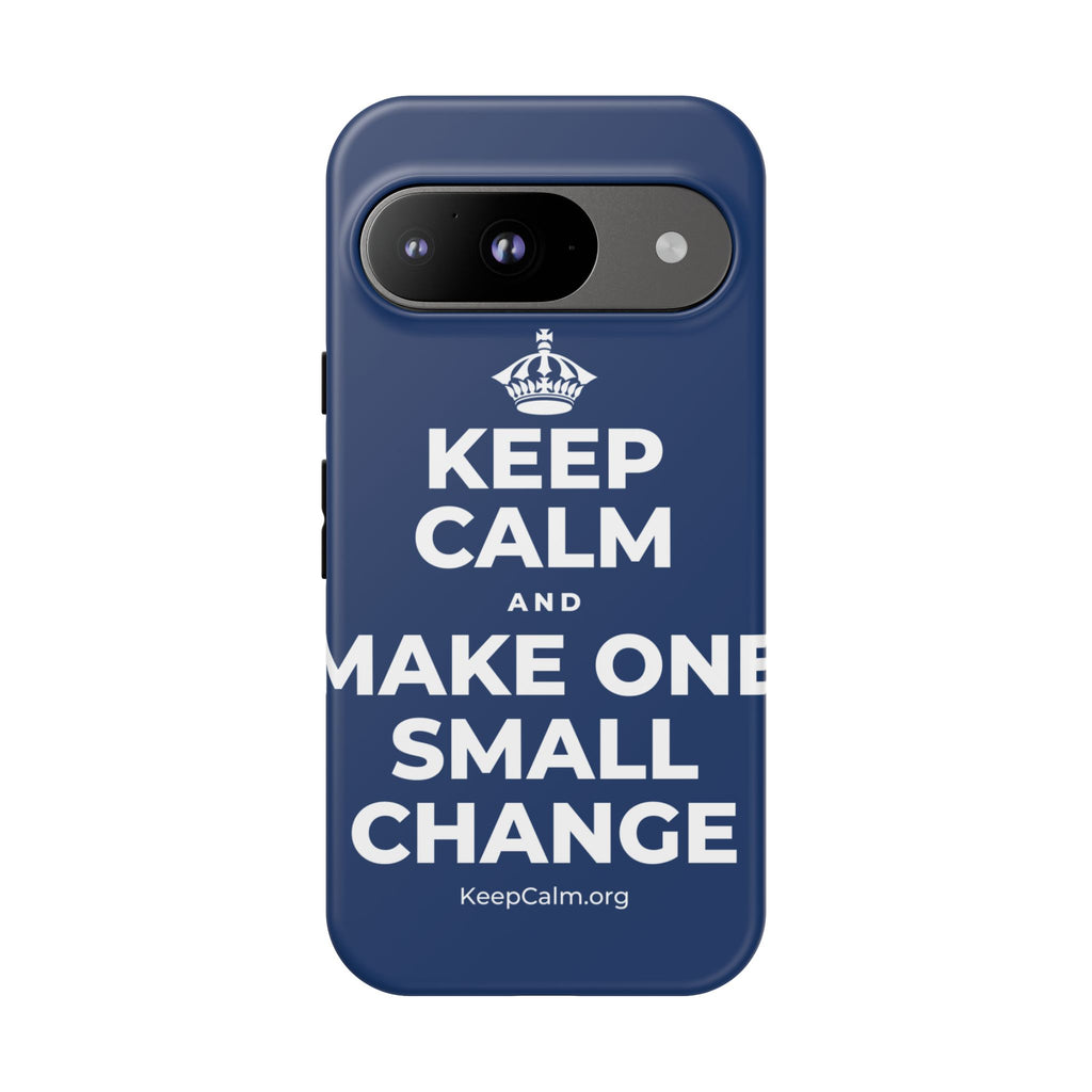 KEEP CALM AND MAKE ONE SMALL CHANGE Phone Case