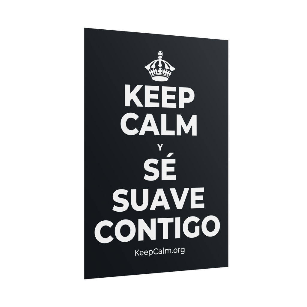 KEEP CALM Y SÉ SUAVE CONTIGO Poster (Dark)