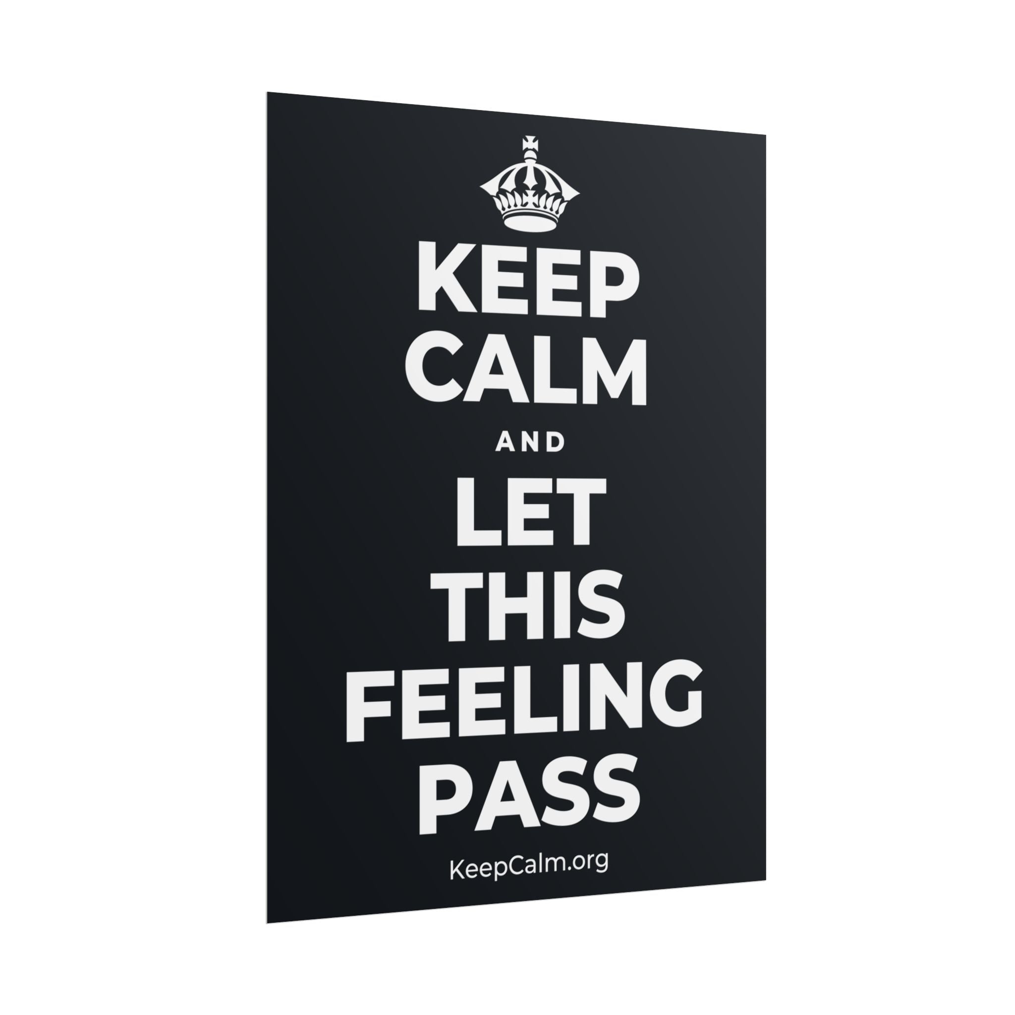 KEEP CALM AND LET THIS FEELING PASS Poster (Dark)