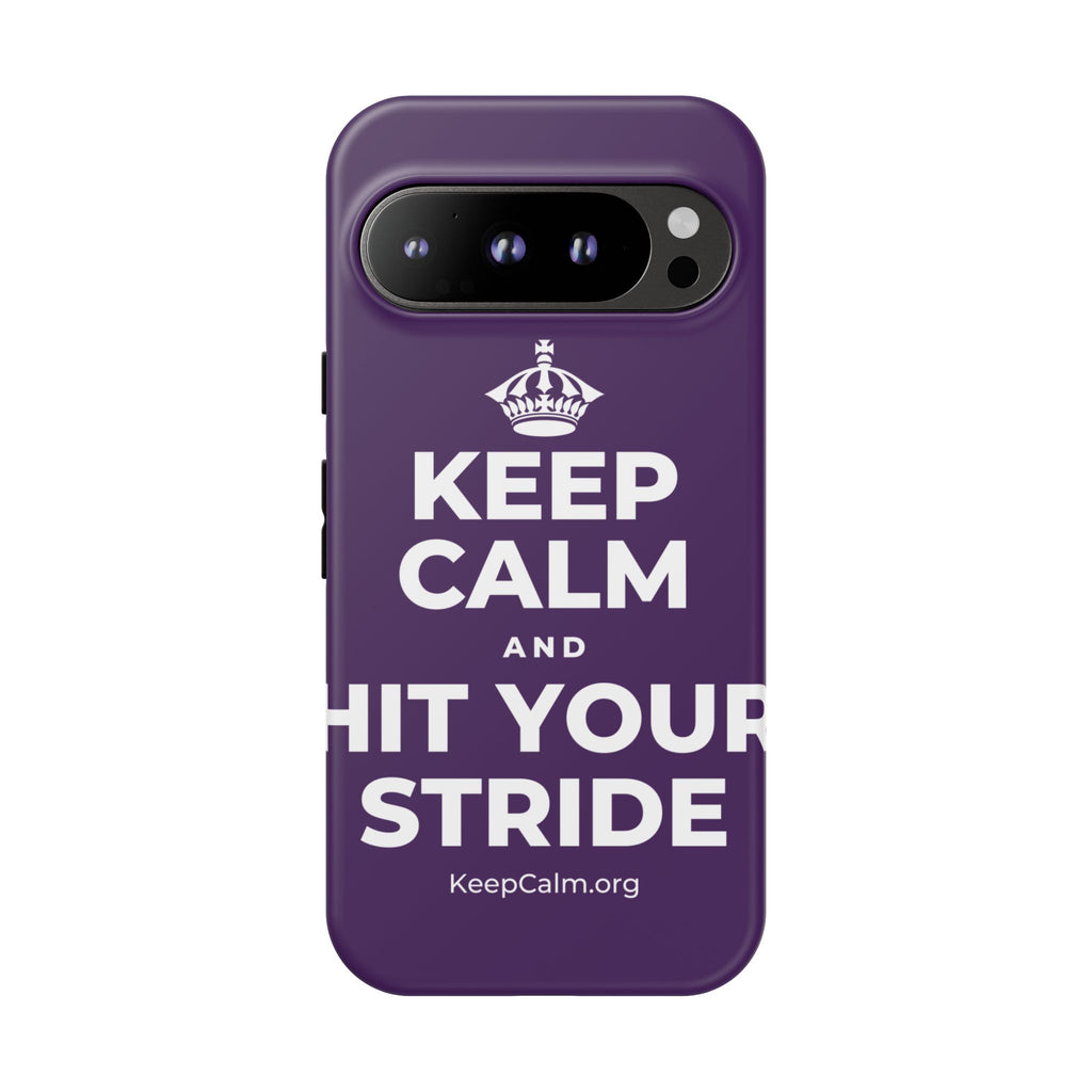 KEEP CALM AND HIT YOUR STRIDE Phone Case