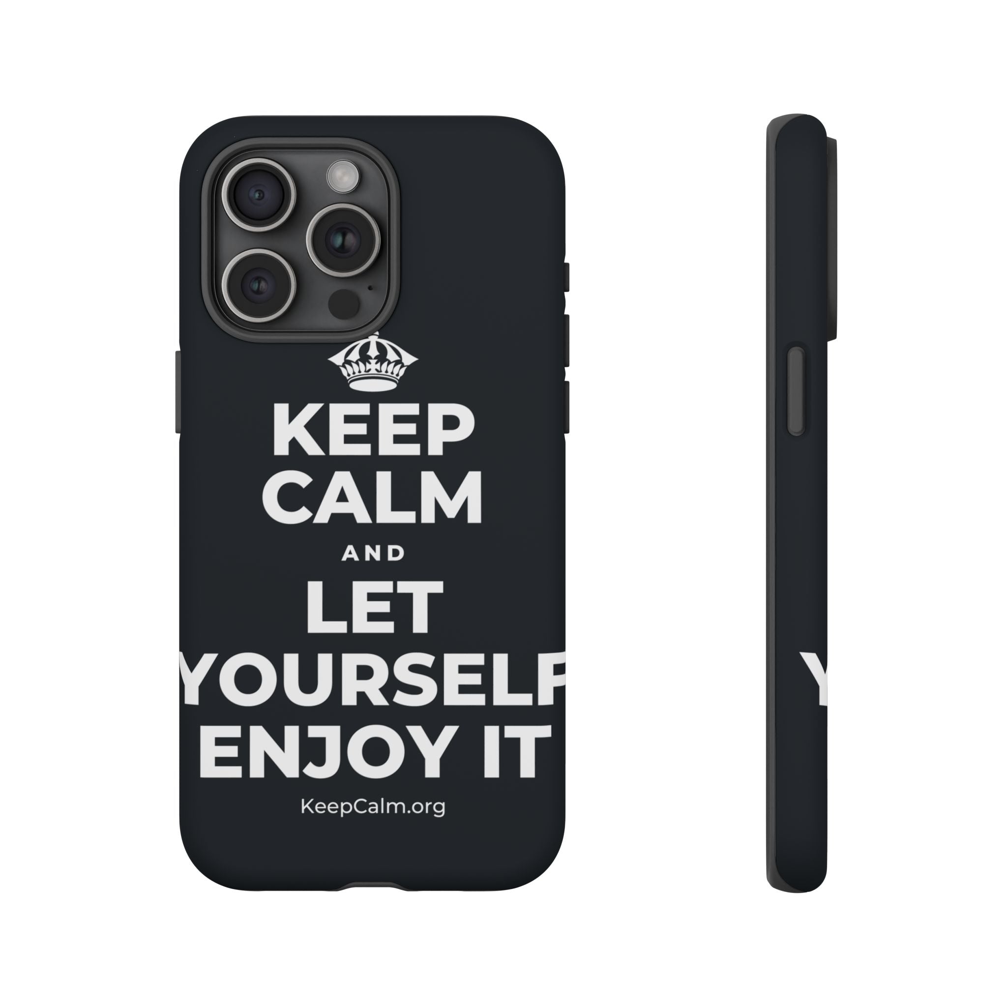 KEEP CALM AND LET YOURSELF ENJOY IT Phone Case (Dark)