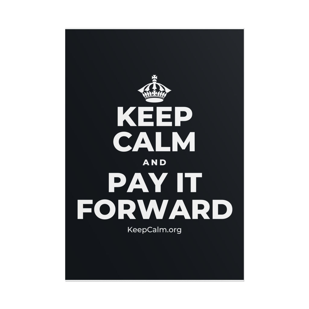KEEP CALM AND PAY IT FORWARD Poster (Dark)