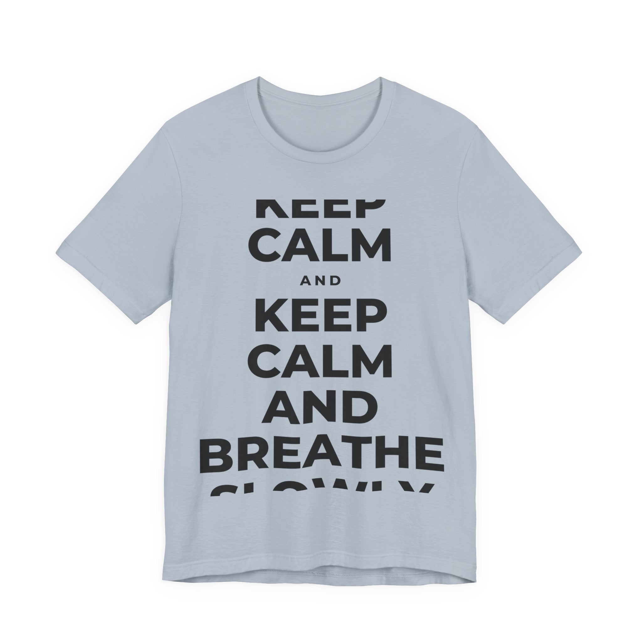 KEEP CALM AND BREATHE SLOWLY T-Shirt (White–Asphalt)