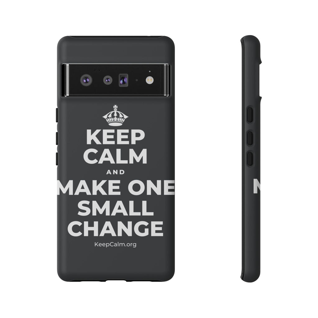 KEEP CALM AND MAKE ONE SMALL CHANGE Phone Case (Dark)